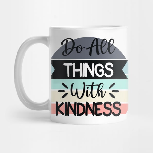 Do all things with Kindness by Disentangled